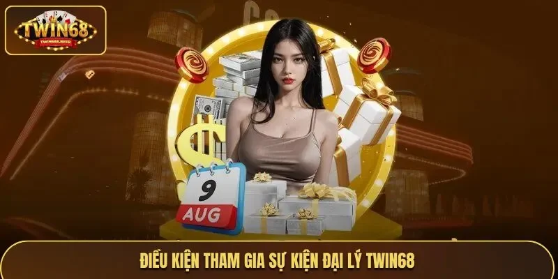 Những điều kiện mà đại lý Twin68 cần đáp ứng