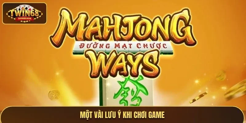 Một vài lưu ý khi chơi game
